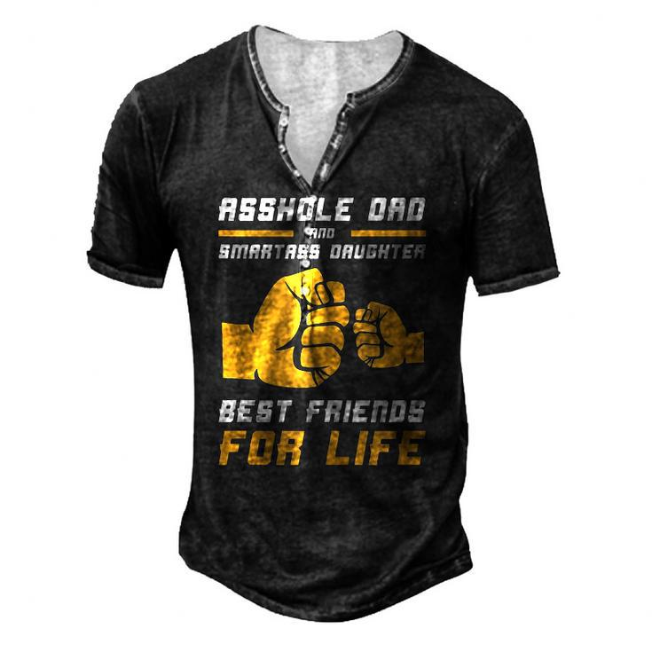 Asshole Dad Smart Ass Daughter Best Friends For Life Men's Henley T-Shirt