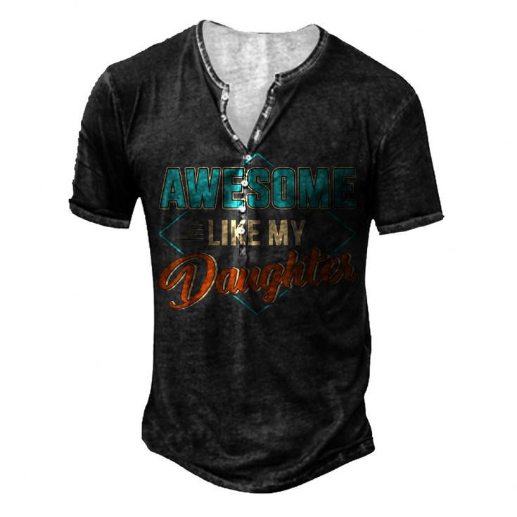 Awesome Like My Daughter For Dad On Fathers Day Men's Henley T-Shirt