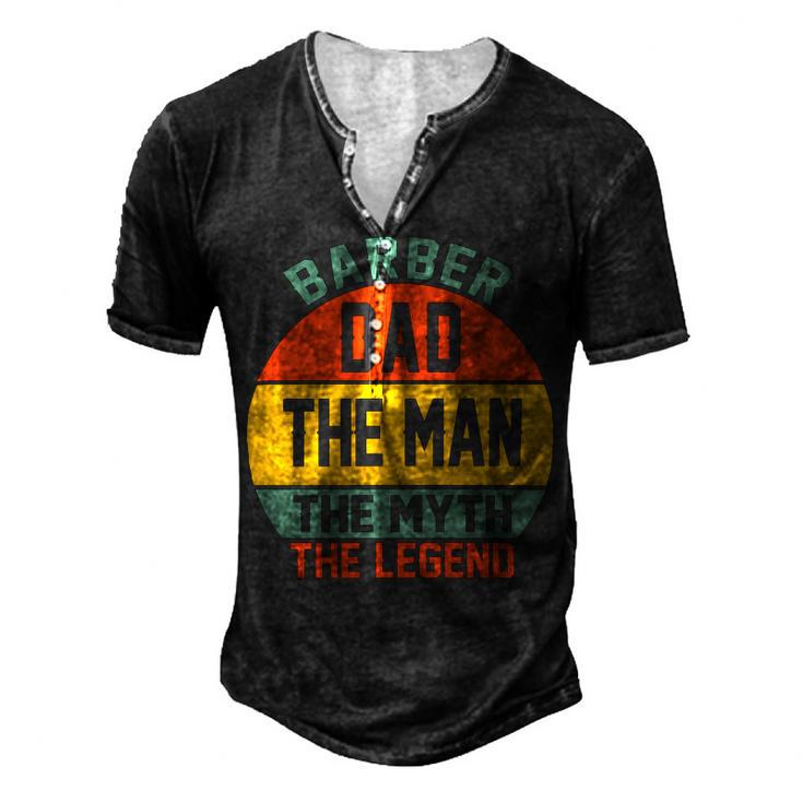 Barber Dad The Man The Myth The Legend Fathers Day T Shirts Men's Henley Button-Down 3D Print T-shirt