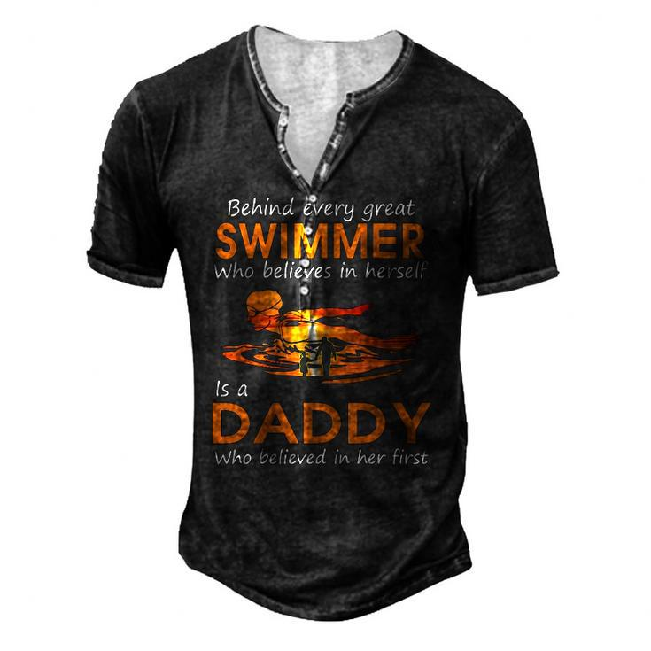 Behind Every Great Swimmer Who Believes In Herself Is Daddy Men's Henley T-Shirt