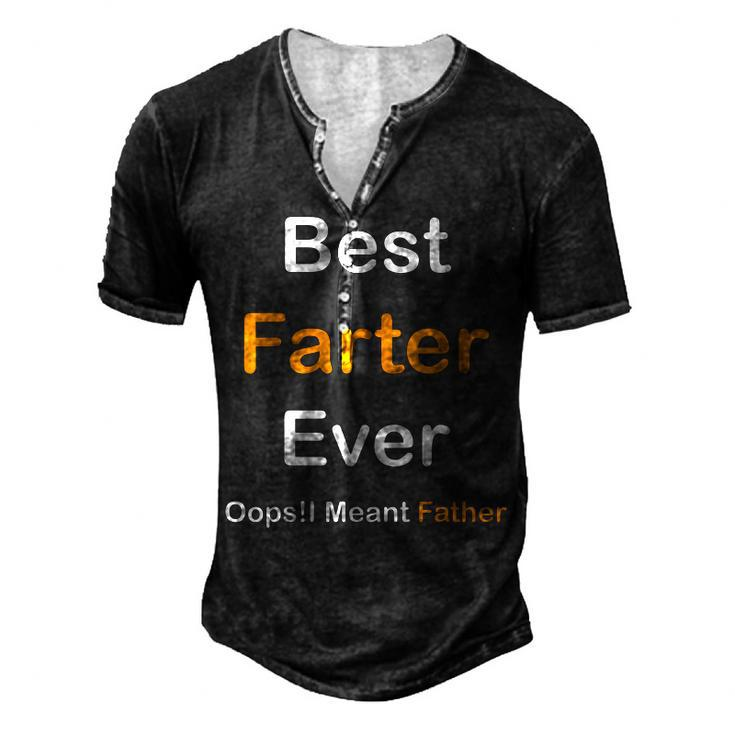 Best Farter Ever Oops I Meant Father Fathers Day Men's Henley T-Shirt