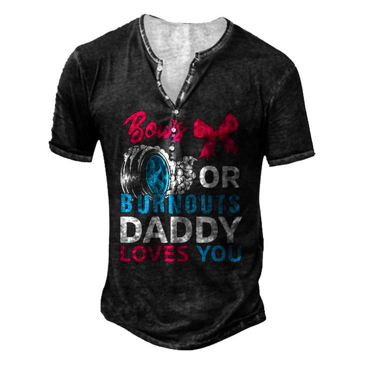 Burnouts Or Bows Daddy Loves You Gender Reveal Party Baby Men's Henley T-Shirt