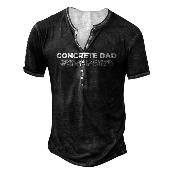 Concrete Dad Mixed Up Set In Ways Fathers Day Men's Henley T-Shirt