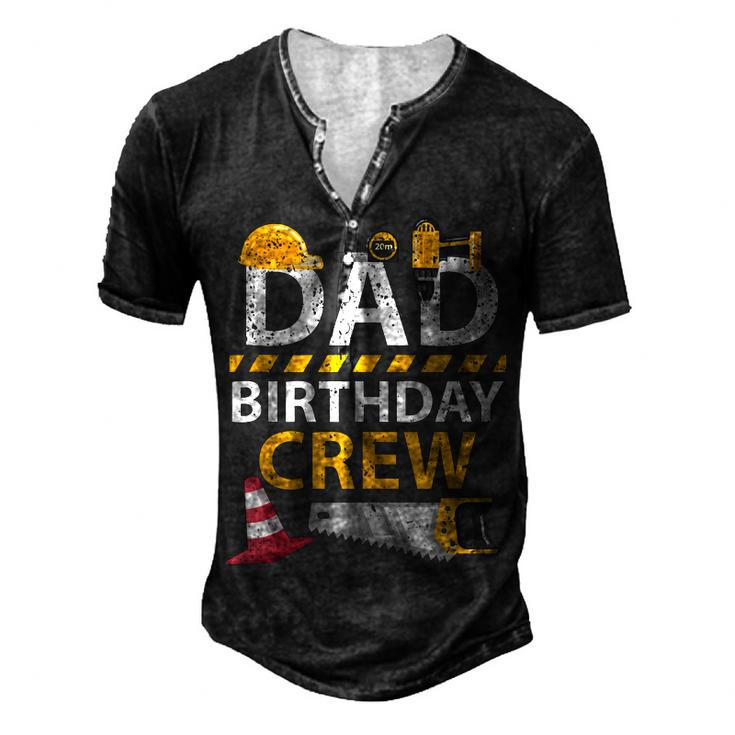 Dad Birthday Crew Construction Birthday Party Supplies Men's Henley T-Shirt