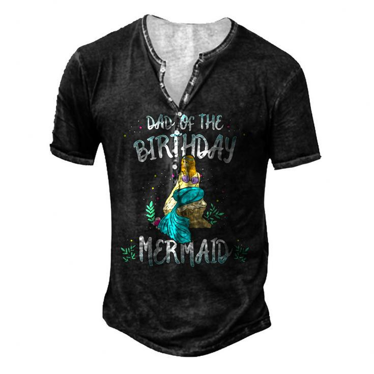 Dad Of The Birthday Mermaid Mermaid Birthday Party Tee Men's Henley T-Shirt