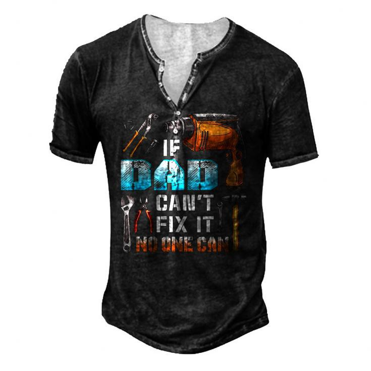 If Dad Cant Fix It No One Can Love Father Day Men's Henley T-Shirt