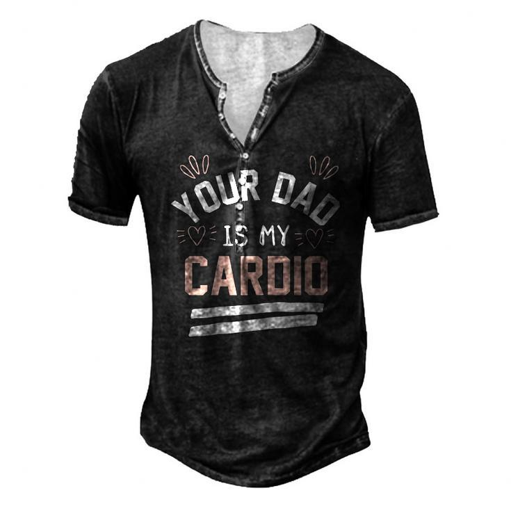 Womens Your Dad Is My Cardio Men's Henley T-Shirt