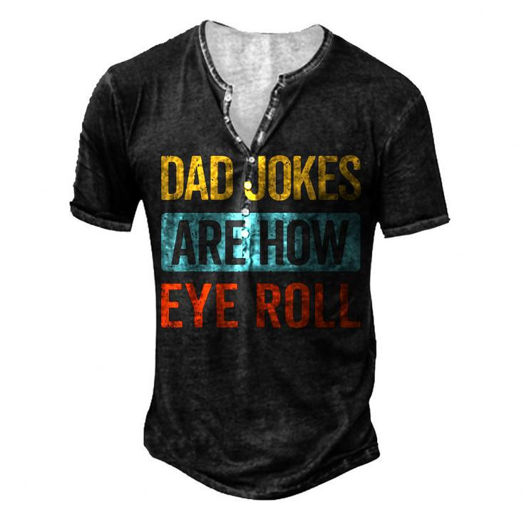 Dad Jokes Are How Eye Roll Retro Dad Joke Fathers Day Men's Henley T-Shirt