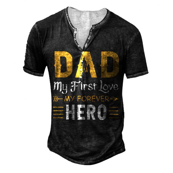 Dad My First Love My Forever Hero Men's Henley Button-Down 3D Print T-shirt