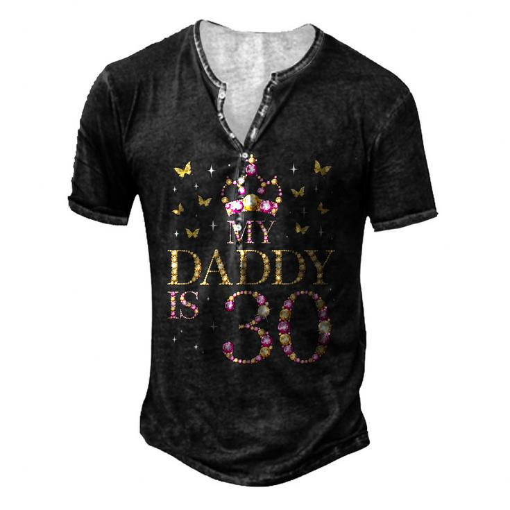 My Daddy Is 30 Years Old 30Th Fathers Birthday Men's Henley T-Shirt