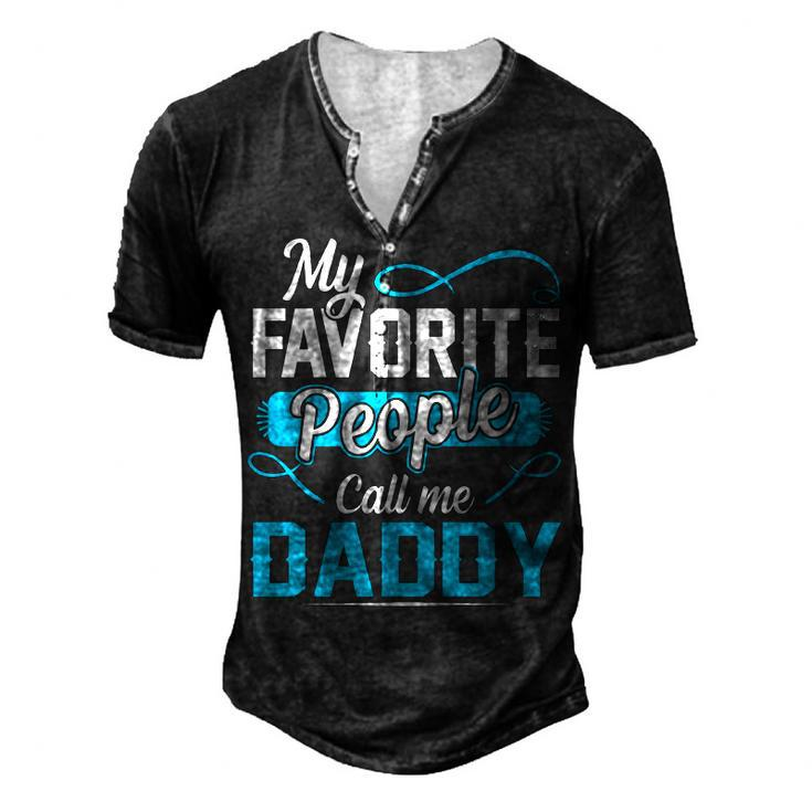 Daddy My Favorite People Call Me Daddy V2 Men's Henley T-Shirt