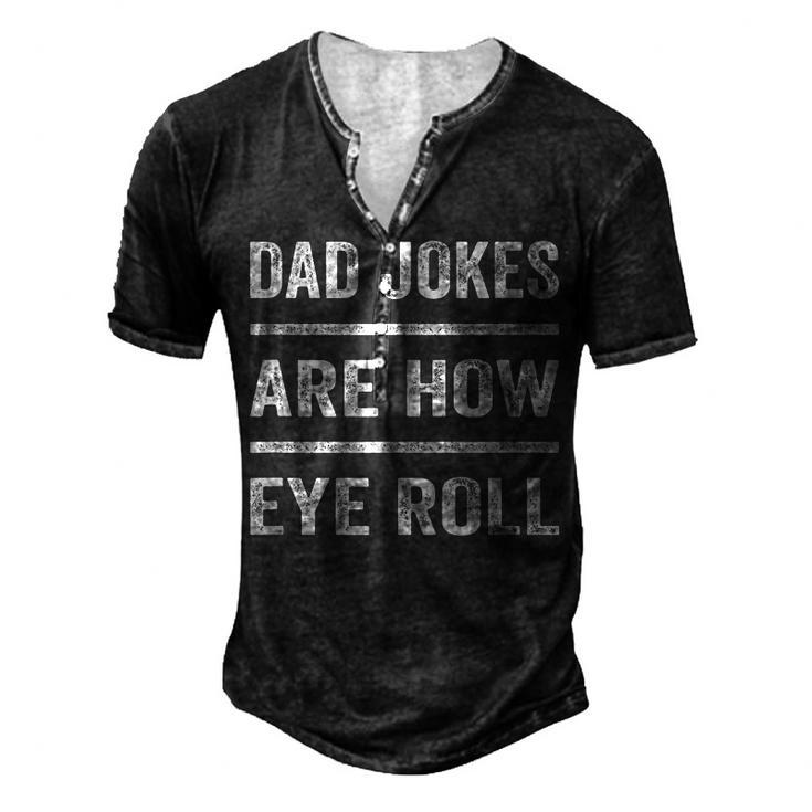 Daddy Pun Joke Dad Jokes Are How Eye Roll V2 Men's Henley T-Shirt