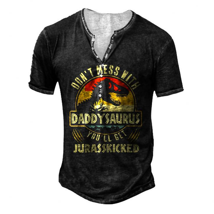 Dont Mess With Daddysaurus Youll Get Jurasskicked Men's Henley T-Shirt