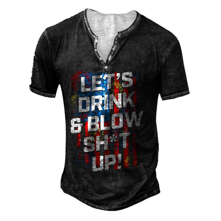 Lets Drink Blow Shit-Up 4Th Of July American Flag Fireworks Men's Henley T-Shirt