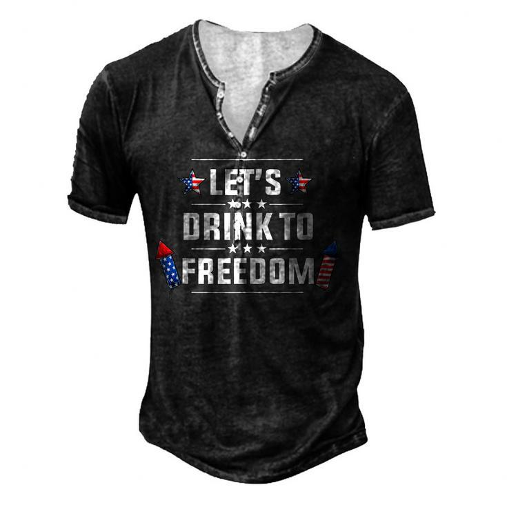 Lets Drink To Freedom Firework Patriotic 4Th Of July Men's Henley T-Shirt