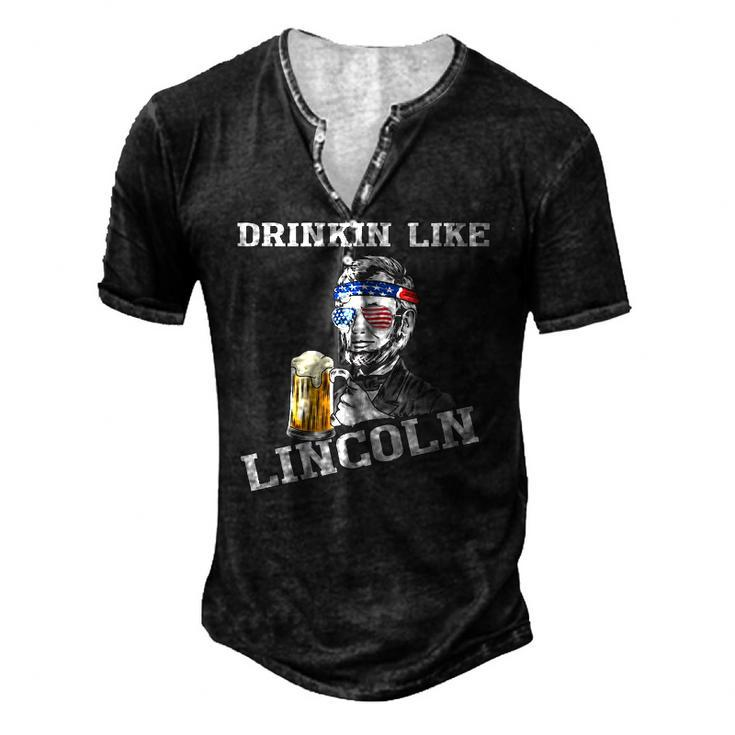 Drinking Like Lincoln 4Th Of July Independence Day Men's Henley T-Shirt