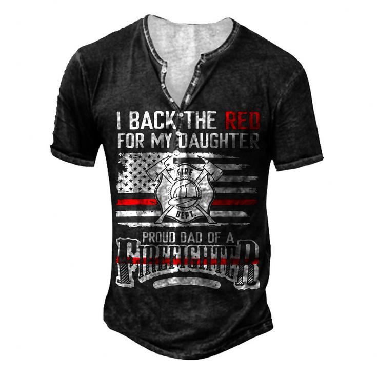 Father Grandpa I Back The Red For My Daughter Proud Firefighter Dad 186 Family Dad Men's Henley Button-Down 3D Print T-shirt