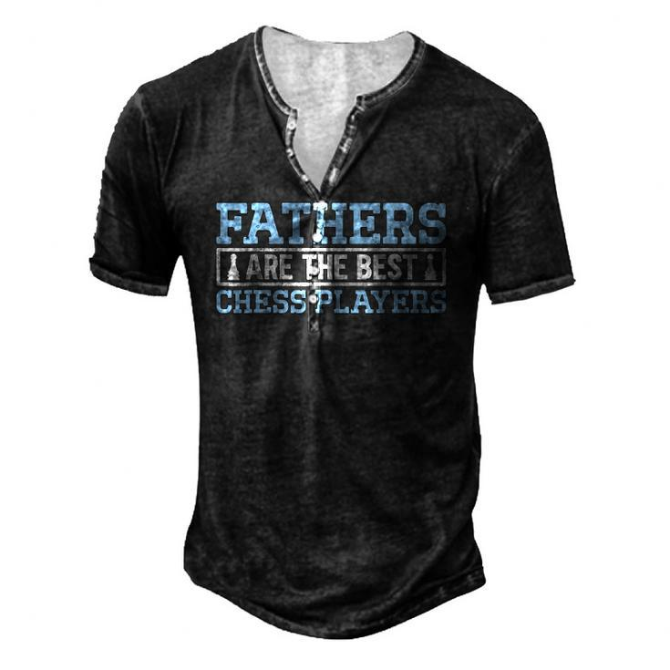 Fathers Are The Best Chess I Chess Tournament Chess Coach Men's Henley T-Shirt
