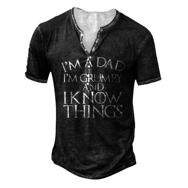 Fathers Day Im A Dad Im Grumpy And I Know Things Men's Henley T-Shirt