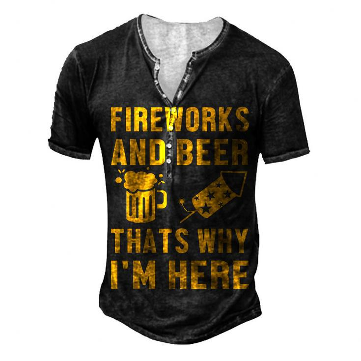Fireworks And Beer Thats Why I Am Here Party Pyrotechnics Men's Henley T-Shirt