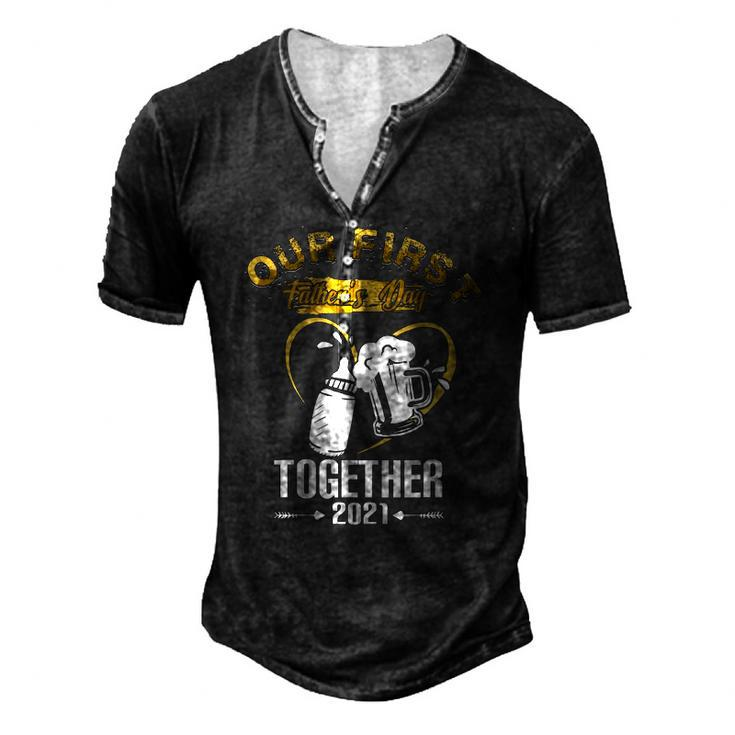 Our First Fathers Day Together 2021 Dad For Men Men's Henley T-Shirt