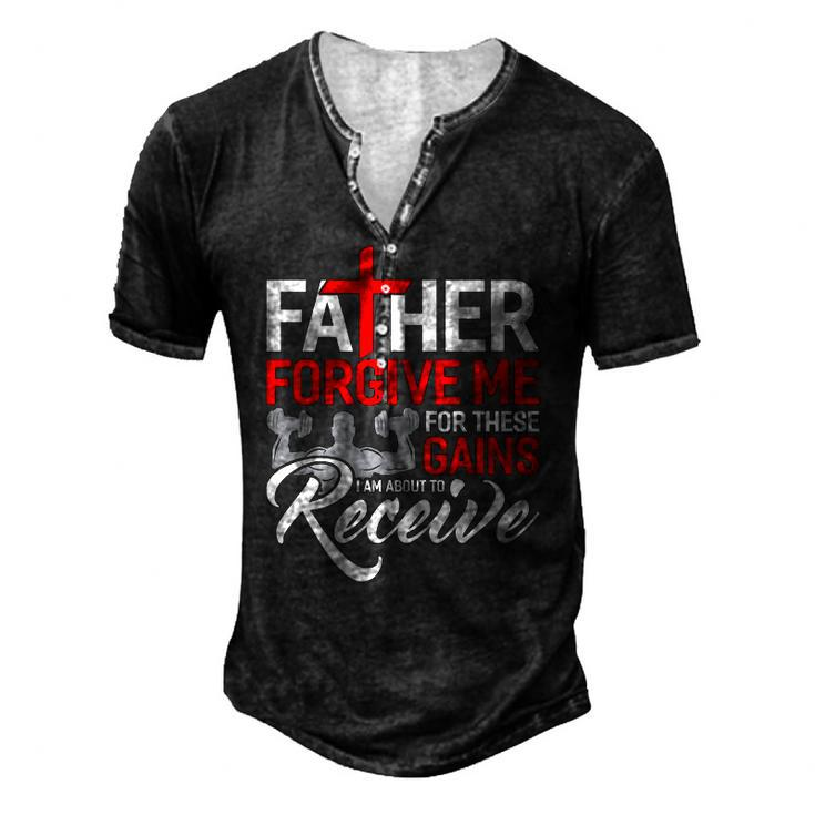 Forgive Me Father For These Gains Weight Training Gym Men's Henley T-Shirt