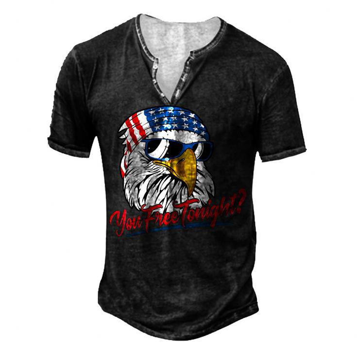 You Free Tonight Bald Eagle American Flag Happy 4Th Of July V2 Men's Henley T-Shirt