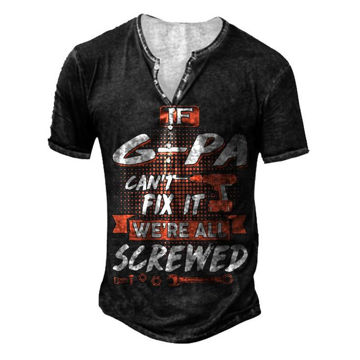 G Pa Grandpa If G Pa Cant Fix It Were All Screwed Men's Henley T-Shirt