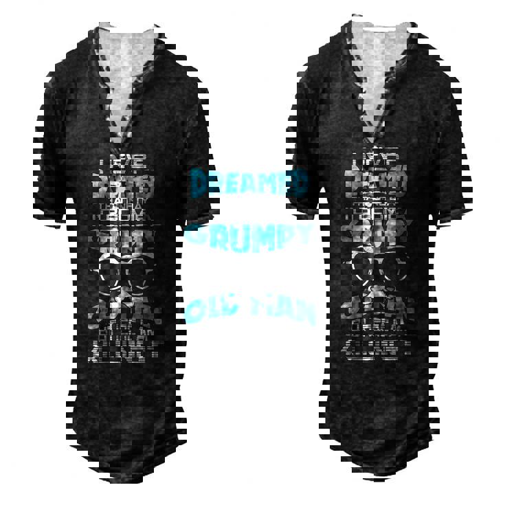 Grumpy Old Men Im A Grumpy Old Man Grumpy Old Man Men's Henley T-Shirt