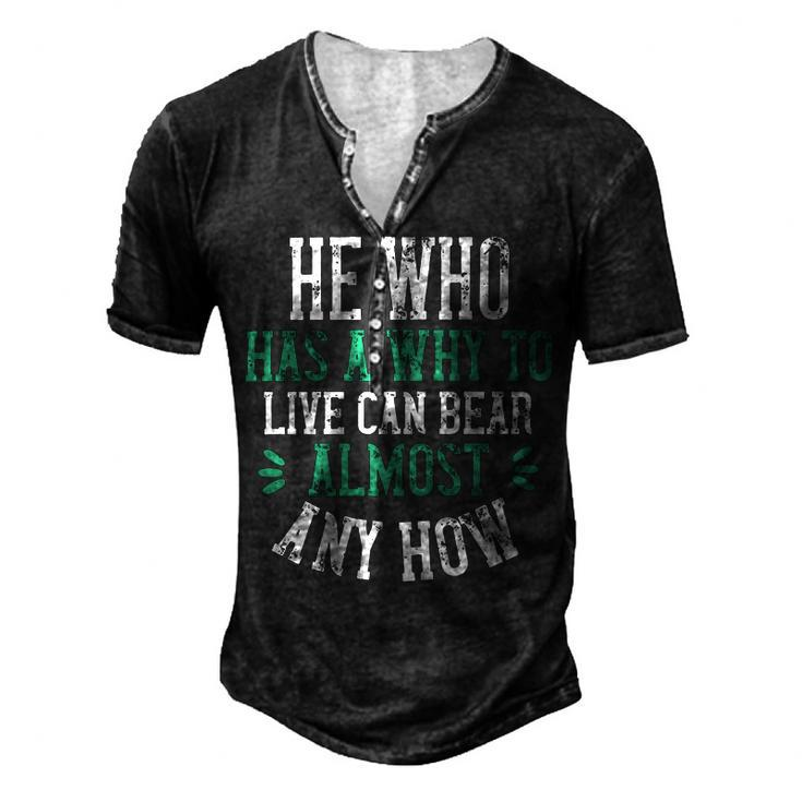 He Who Has A Why To Live Can Bear Almost Any How Papa T-Shirt Fathers Day Gift Men's Henley Button-Down 3D Print T-shirt