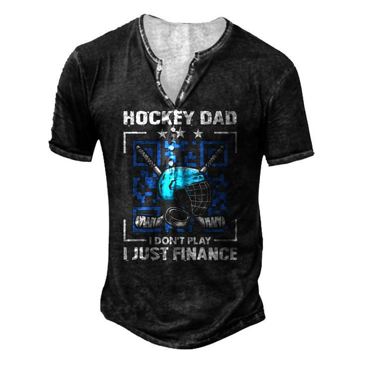 Mens Hockey Dad Tee Hockey Dad I Dont Play I Just Finance Men's Henley T-Shirt