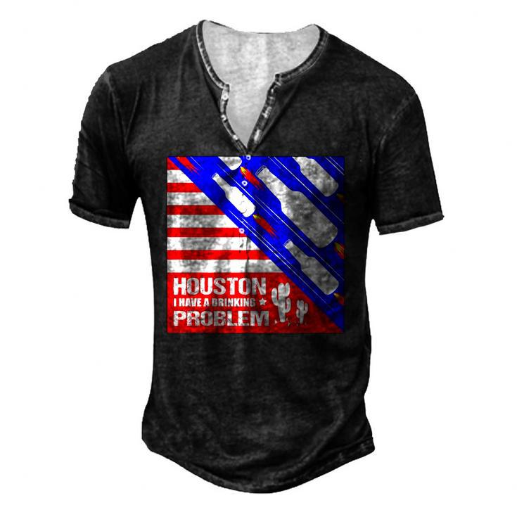 Houston I Have A Drinking Problem 4Th Of July Men's Henley T-Shirt