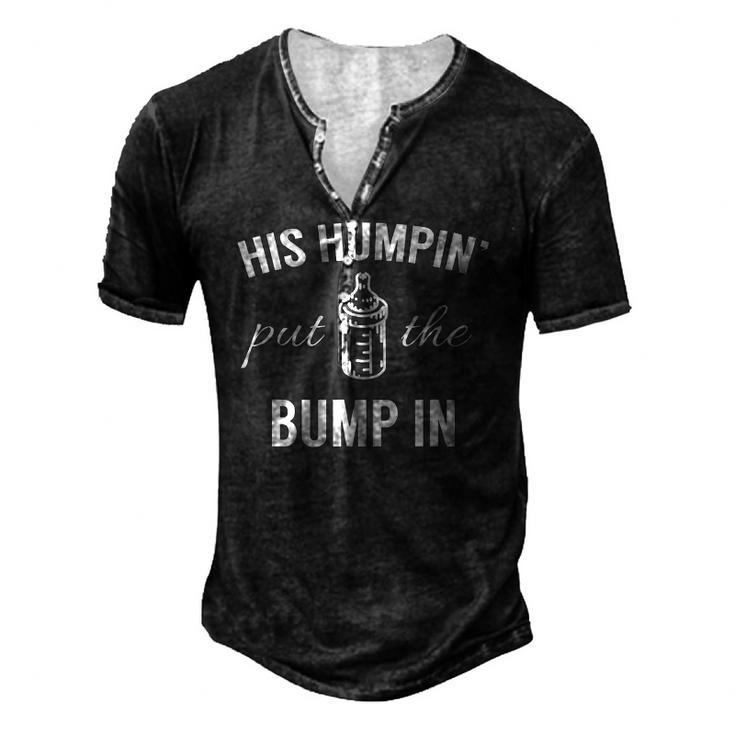His Humpin Put The Bump In Pregnancy Announcement Men's Henley T-Shirt