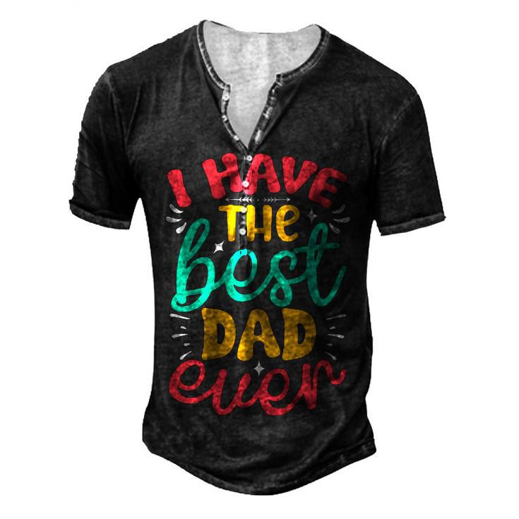 I Have The Best Dad Ever Men's Henley Button-Down 3D Print T-shirt