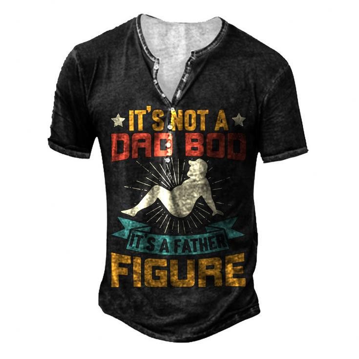 Its Not A Dad Bod Its A Father Figure Fathers Day Gift Men's Henley Button-Down 3D Print T-shirt