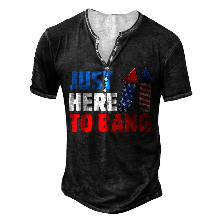 Just Here To Bang 4Th Of July Fireworks V2 Men's Henley T-Shirt