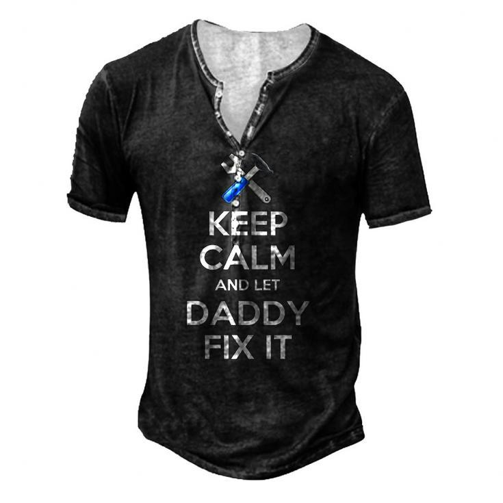 Keep Calm And Let Daddy Fix It Christmas Men's Henley T-Shirt