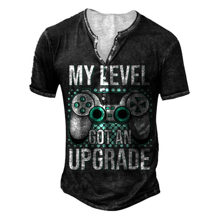 My Level Got An Upgrade Women Men Video Game Gaming Birthday Men's Henley T-Shirt