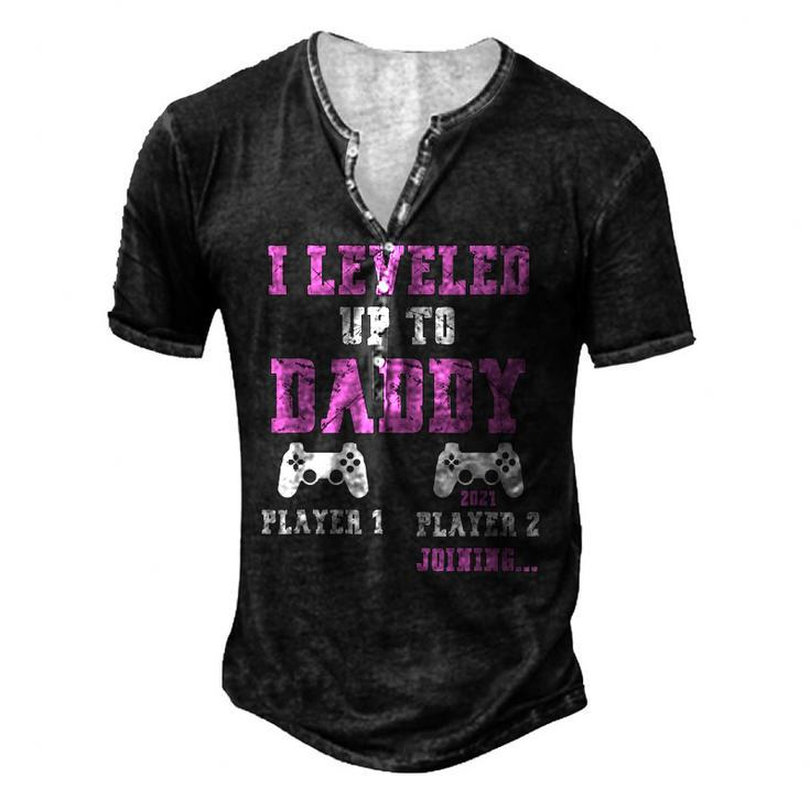 I Leveled Up To Daddy 2021 Soon To Be Dad 2021 Ver2 Men's Henley T-Shirt