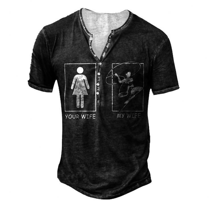 Mens My Wife Vs Your Wife Funny Husband Men Groom Present  Sleeveless Top 269 Trending Shi Men's Henley Button-Down 3D Print T-shirt