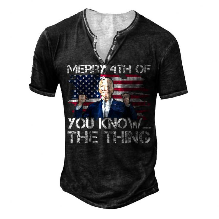 Merry 4Th Of You KnowThe Thing Happy 4Th Of July Memorial Men's Henley T-Shirt