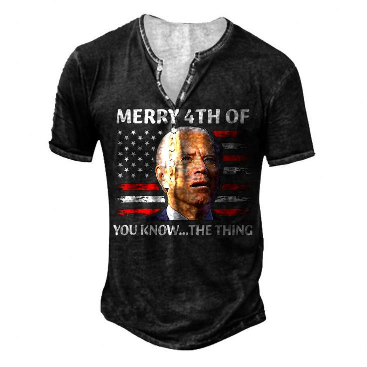 Merry 4Th Of You KnowThe Thing Happy 4Th Of July Memorial Men's Henley T-Shirt
