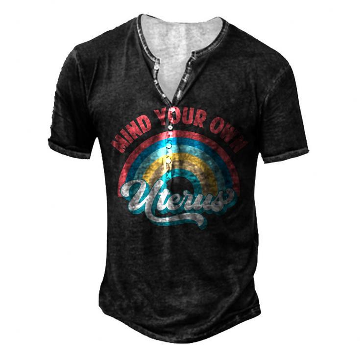 Mind Your Own Uterus Pro Choice Feminist Womens Rights   152 Trending Shirt Men's Henley Button-Down 3D Print T-shirt