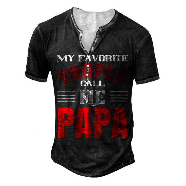 My Favorite Prople Call Me Papa Fathers Day Gift Men's Henley Button-Down 3D Print T-shirt