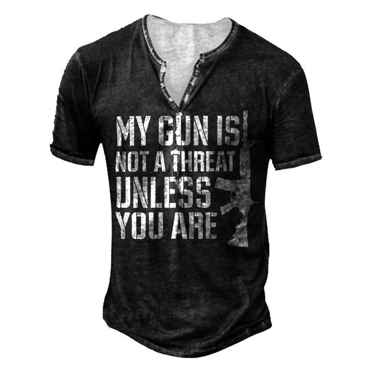 My Gun Is Not A Threat Unless You Are- Veteran Shirts T-Shirt Men's Henley Button-Down 3D Print T-shirt