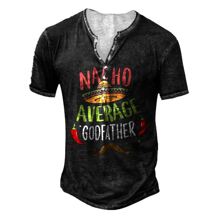 Nacho Average Godfather Mexican Mustache Cinco De Mayo Men's Henley T-Shirt