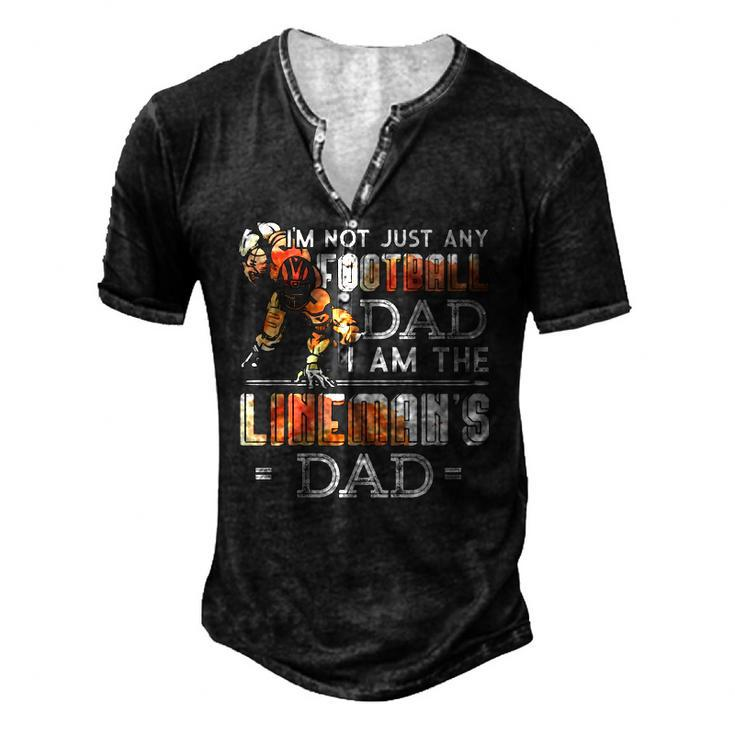 Im Not Just Any Football Dad I Am The Linemans Dad Team Fan Men's Henley T-Shirt