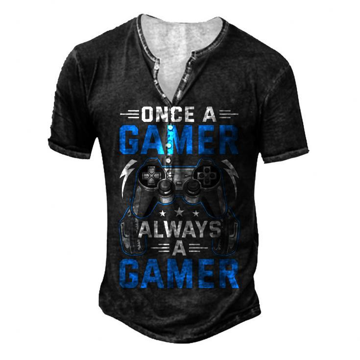 Once A Gamer Always A Gamer Video Gamer Gaming Men's Henley T-Shirt