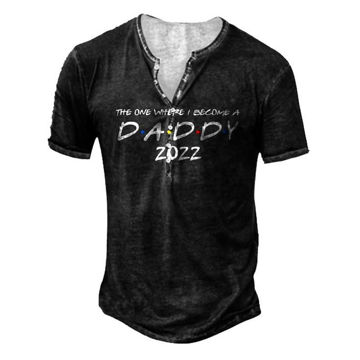 Mens The One Where I Become A Daddy 2022 Promoted To Dad 2022 Ver2 Men's Henley T-Shirt