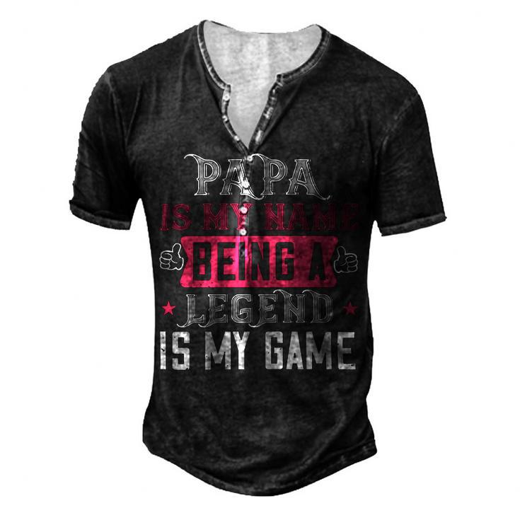 Papa Is My Name  Being A Legeng Is My Game Papa T-Shirt Fathers Day Gift Men's Henley Button-Down 3D Print T-shirt